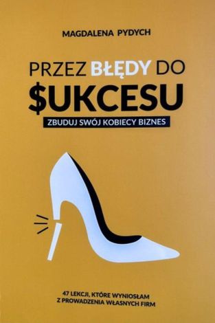 Przez błędy do sukcesu. Zbuduj swój kobiecy biznes