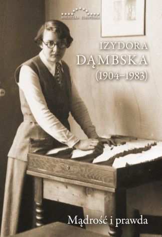 Izydora Dąbska (1904-1983) Mądrość i prawda