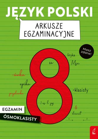 Język polski. Arkusze egzaminacyjne. Egzamin ósmoklasisty