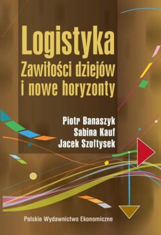 Logistyka. Zawiłości dziejów i nowe horyzonty