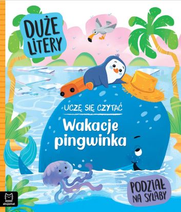 Uczę się czytać. Wakacje pingwinka. Duże litery. Podział na sylaby