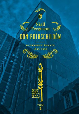 Dom Rothschildów Tom 2 Bankierzy świata 1849-1999