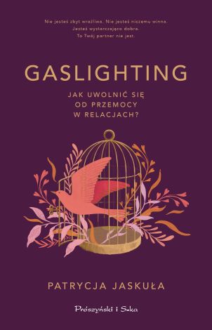 Gaslighting. Jak uwolnić się od przemocy w relacjach?