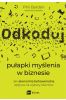 Odkoduj pułapki myślenia w biznesie