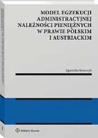 Model egzekucji administracyjnej należności pieniężnych w prawie polskim i austriackim