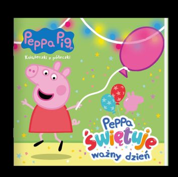 Peppa Pig. Książeczki z półeczki cz. 85 Peppa świętuje ważny dzień