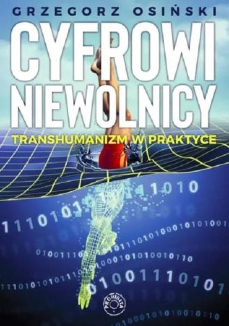 Cyfrowi niewolnicy Transhumanizm w praktyce