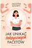 Jak unikać toksycznych facetów