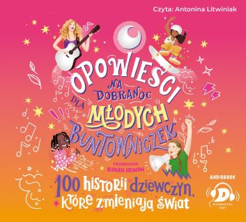CD MP3 Opowieści na dobranoc dla młodych buntowniczek. 100 historii dziewczyn, które zmieniają świat (audiobook)