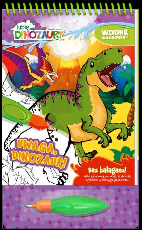 Lubię Dinozaury. Wodne kolorowanie cz. 4 Uwaga, Dinozaur!
