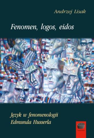 Fenomen, logos, eidos. Język w fenomenologii Edmunda Husserla