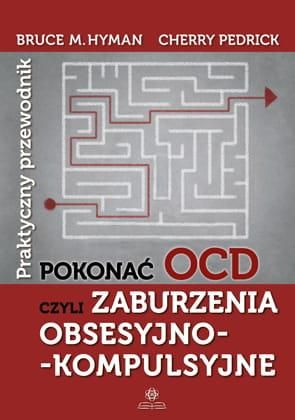 Pokonać OCD, czyli zaburzenia obsesyjno-kompulsyjne