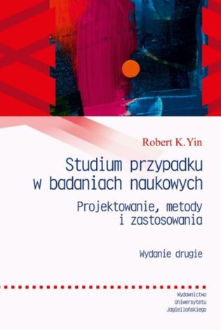 Studium przypadku w badaniach naukowych wyd. 2