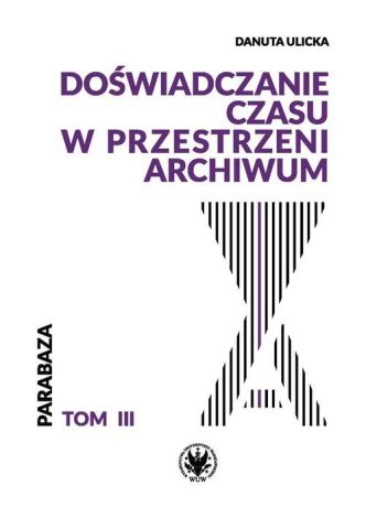 Doświadczanie czasu w przestrzeni archiwów