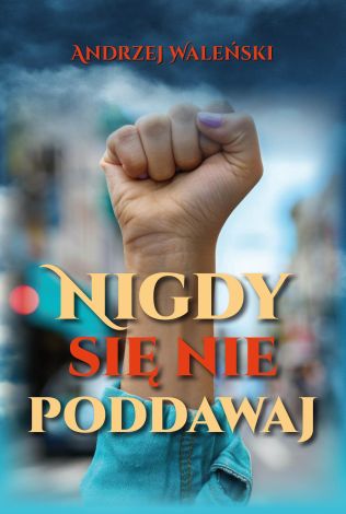 Nigdy się nie poddawaj