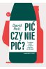 Pić czy nie pić? Co nauka mówi o wpływie alkoholu na zdrowie
