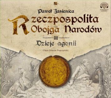 CD MP3 Rzeczpospolita Obojga Narodów Tom 3 Dzieje agonii (audiobook)