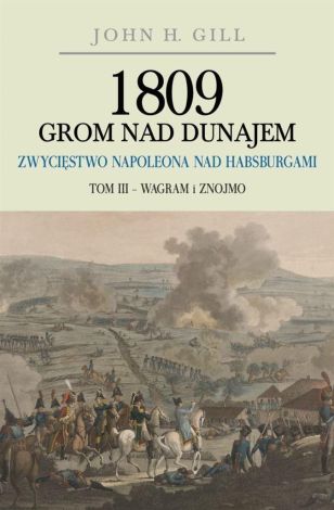 1809 Grom nad Dunajem Tom 3 Wagram i Znojmo