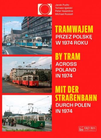 Tramwajem przez Polskę w 1974 roku / By Tram Across Poland In 1974 / Mit der Straßenbahn durch Polen in 1974