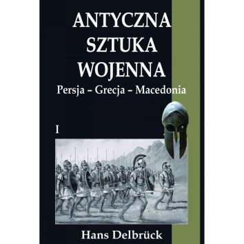 Antyczna sztuka wojenna. Persja, Grecja, Macedonia