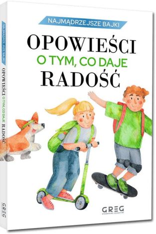 Najmądrzejsze bajki Opowieści o tym, co daje radość