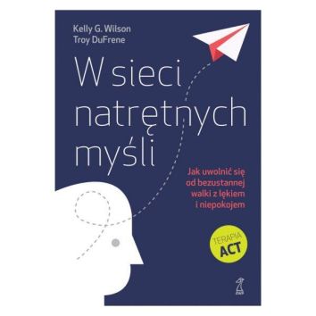 W sieci natrętnych myśli. Jak uwolnić się od bezustannej walki z lękiem i niepokojem (wyd. 2024)