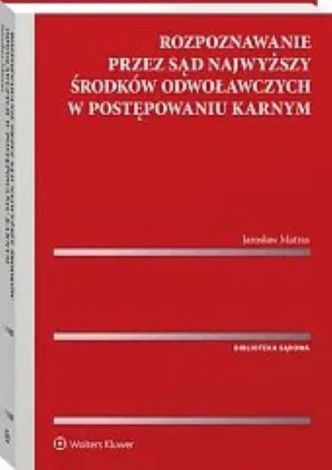 Rozpoznawanie przez Sąd Najwyższy środków odwoławczych w postępowaniu karnym