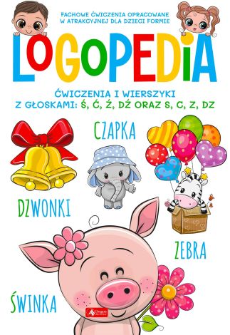 Logopedia. Ćwiczenia i wierszyki z głoskami ś, ć, ź, dź oraz s, c, z, dz