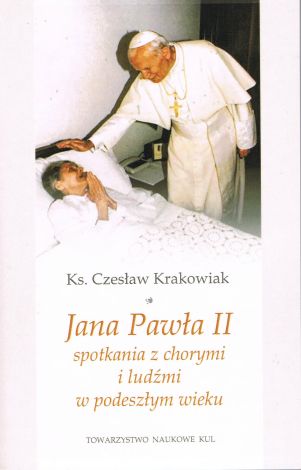 Jana Pawła II spotkania z chorymi i ludźmi w podeszłym wieku