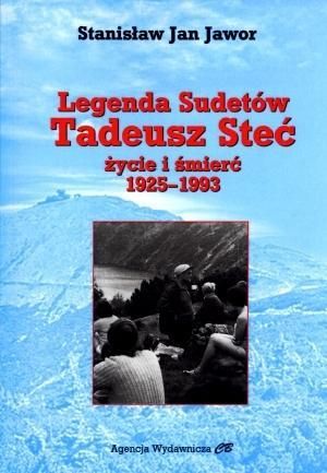 Legenda Sudetów. Tadeusz Steć. Życie i śmierć 1925-1993