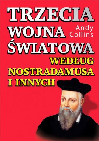 Trzecia wojna światowa według Nostradamusa i innych