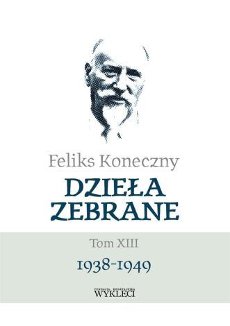 Feliks Koneczny. Dzieła Zebrane T.13