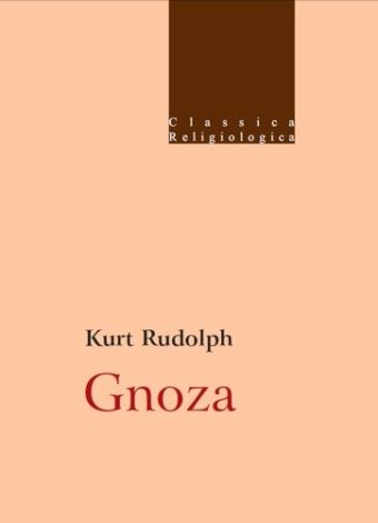 Gnoza. Istota i historia późnoantycznej formacji religijnej