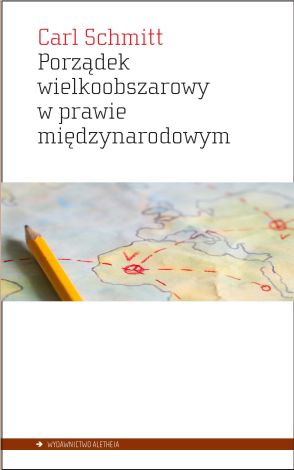 Porządek wielkoobszarowy w prawie międzynarodowym z zakazem interwencji dla sił obcych w danym bszarze. Przyczynek do pojęcia Rzeszy w prawie międzynarodowym