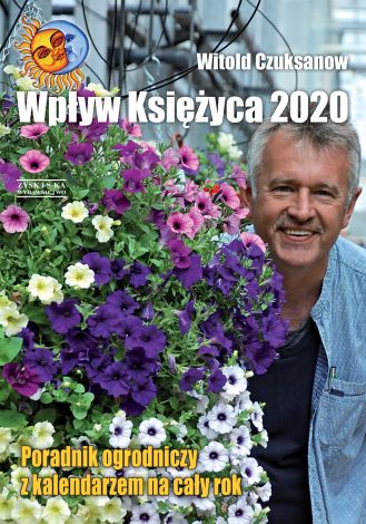 Wpływ księżyca 2020.Poradnik ogrodniczy z kalendarzem na cały rok.