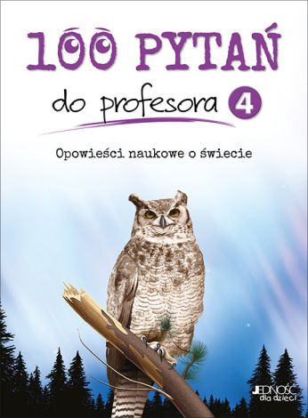 100 pytań do profesora. Tom 4 Opowieści naukowe o świecie