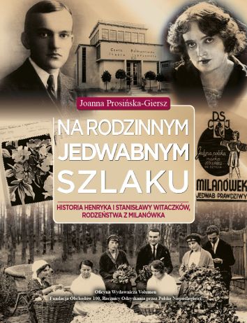 Na rodzinnym jedwabnym szlaku. Historia Henryka i Stanisławy Witaczków, rodzeństwa z Milanówka