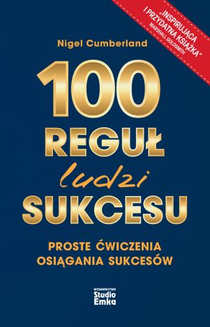 100 reguł ludzi sukcesu. Proste ćwiczenia osiągania sukcesów