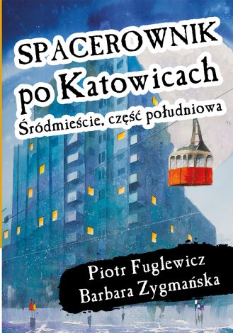 Spacerownik po Katowicach. Śródmieście południowe