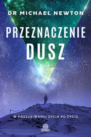 Przeznaczenie dusz. W poszukiwaniu życia po życiu (wyd. 2022)