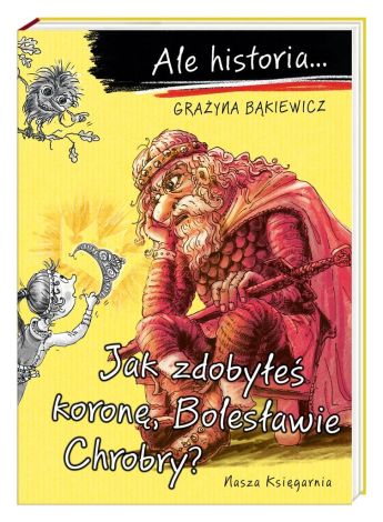 Ale historia… Jak zdobyłeś koronę, Bolesławie Chrobry?