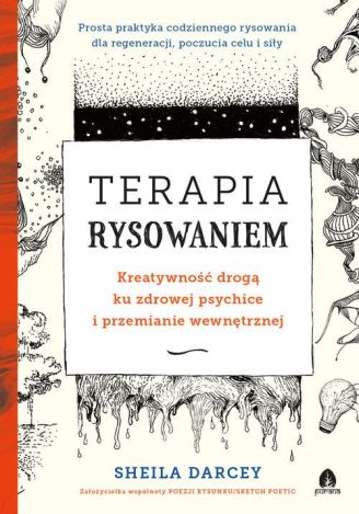 Terapia rysowaniem. Kreatywnoś drogą ku zdrowej psychice i przemianie wewnętrznej