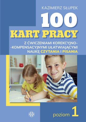 100 kart pracy z ćwiczeniami korekcyjno-kompensacyjnymi ułatwiającymi naukę czytania i pisania. Poziom 1