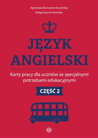 Język angielski. Karty pracy dla uczniów ze specjalnymi potrzebami edukacyjnymi. Część 2