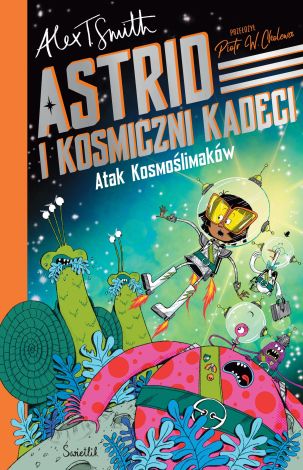 Astrid i Kosmiczni Kadeci Tom 1 Atak Kosmoślimaków!