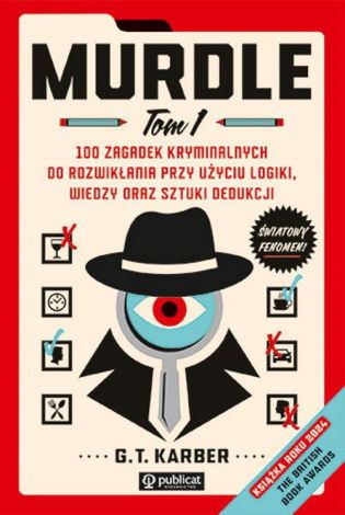 Murdle Tom 1. 100 zagadek kryminalnych do rozwikłania przy użyciu logiki, wiedzy oraz sztuki dedukcji