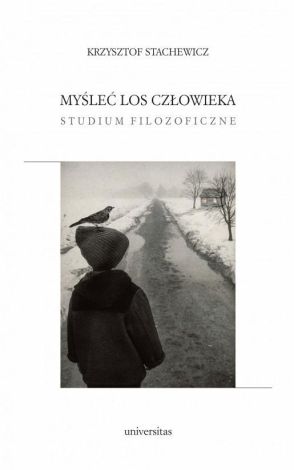 Myśleć los człowieka. Studium filozoficzne