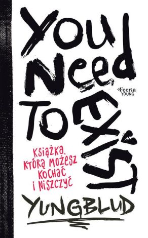 You Need To Exist. Książka, którą możesz kochać i niszczyć