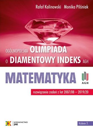 Olimpiada o Diamentowy Indeks AGH. MATEMATYKA. Rozwiązania zadań z lat 2007–2020 (wyd.3/2020)