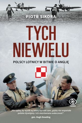 Tych niewielu. Polscy lotnicy w bitwie o Anglię